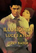 Cover-Bild zum Titel 'Illusionen' von 'Jerry Bader'