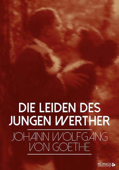 Die Leiden des jungen Werther - Johann Wolfgang von Goethe