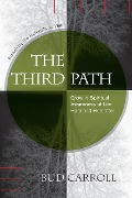 Cover-Bild zum Titel 'The Third Path: Breaching the Materialistic Wall, Grow in Spiritual Awareness of Life Here and Hereafter' von 'Bud Carroll'