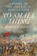 Cover-Bild zum Titel 'No Small Thing: A Novel of the American Revolution' von 'Harold Coyle'