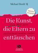 Cover-Bild zum Titel 'Die Kunst, die Eltern zu enttäuschen' von 'Michael Bordt Sj'