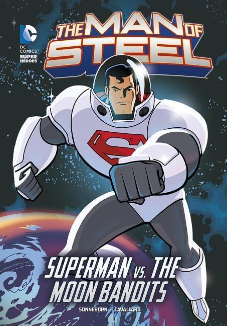 The Man of Steel: Superman vs. the Moon Bandits - Scott Sonneborn