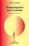 Cover-Bild zum Titel 'Desperdigados Por El Mundo' von 'Yoko Tawada'