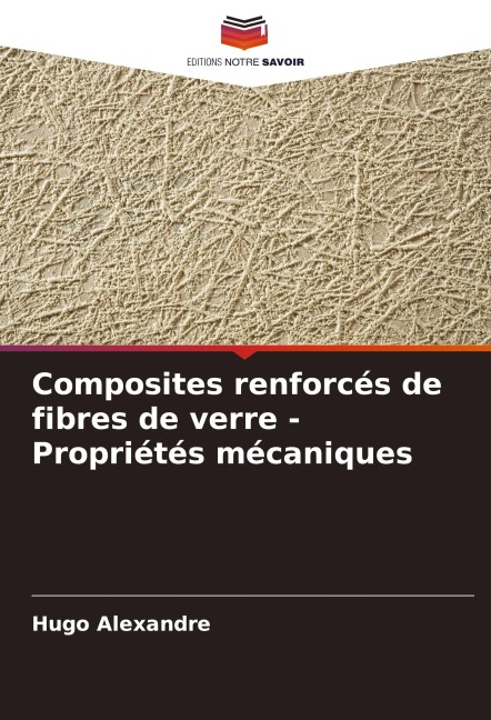 Composites renforcés de fibres de verre - Propriétés mécaniques - Hugo Alexandre