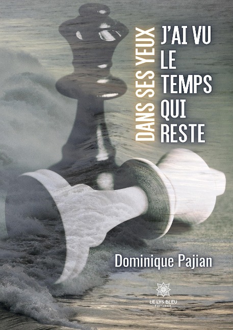 Dans ses yeux, j'ai vu le temps qui reste - Dominique Pajian