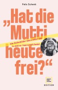 Cover-Bild zum Titel 'Hat die Mutti heute frei?' von 'Felix Schenk'
