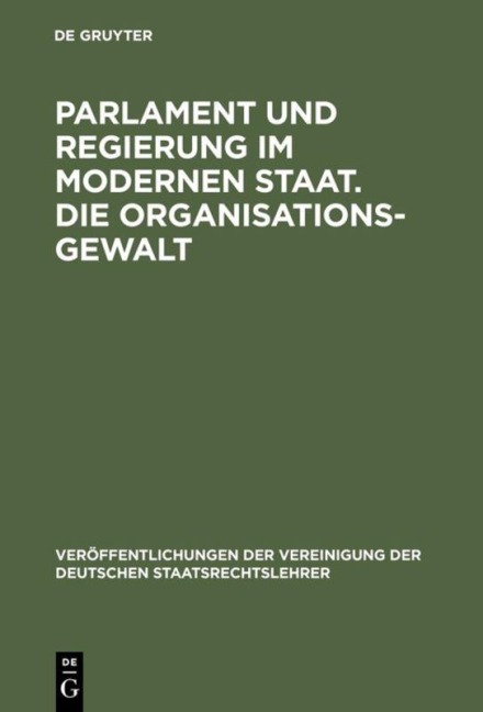 Parlament und Regierung im modernen Staat. Die Organisationsgewalt - 