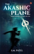 Cover-Bild zum Titel 'The Akashic Plane: Where the Ethereal Meets the Real' von 'S. M. Patel'