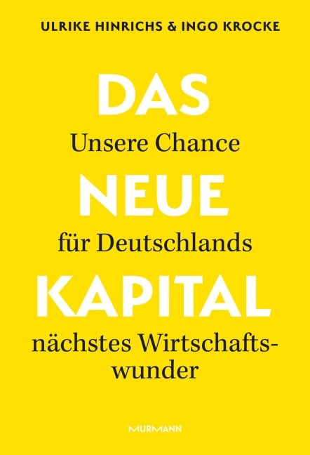 Das Neue Kapital. - Ulrike Hinrichs, Ingo Krocke