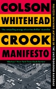 Cover-Bild zum Titel 'Crook Manifesto' von 'Colson Whitehead'