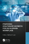 Cover-Bild zum Titel 'Preparing Healthcare Workers for an AI-Driven Workplace' von 'Anthony Matthew Hopper'