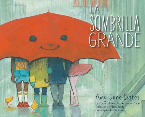 La Sombrilla Grande (the Big Umbrella) - Amy June Bates, Juniper Bates
