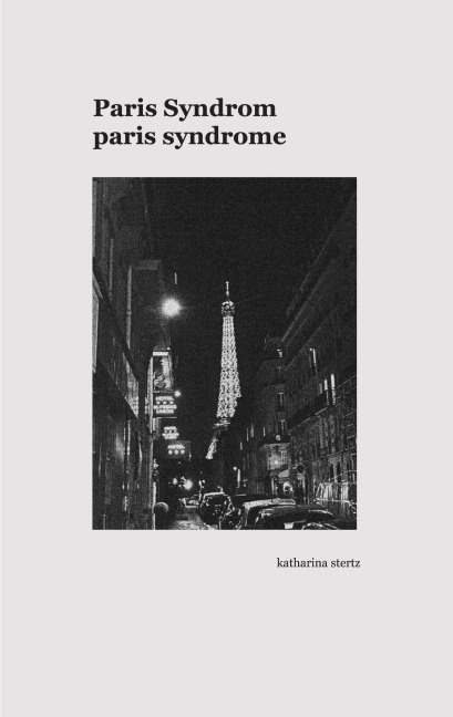 Paris Syndrom / Paris Syndrome - Katharina Stertz