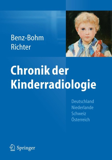 Chronik der Kinderradiologie - Ernst Richter, Gabriele Benz-Bohm
