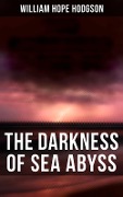The Darkness of Sea Abyss - William Hope Hodgson