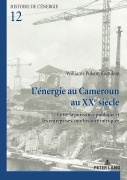Cover-Bild zum Titel 'L'énergie au Cameroun au XXe siècle' von 'Williams Pokam Kamdem'