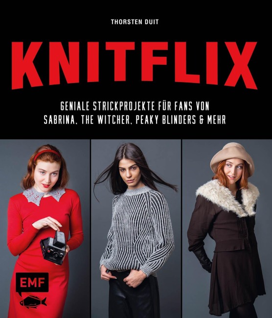 KNITFLIX - Geniale Strickprojekte für Fans von Sabrina, The Witcher, Peaky Blinders und mehr - Thorsten Duit