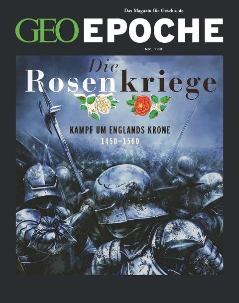 GEO Epoche 120/2023 - Die Rosenkriege - Jens Schröder, Markus Wolff