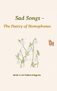 Sad Songs - The Poetry of Homophones - Wait-A-Bit Publishing Co.