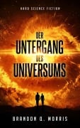 Cover-Bild zum Titel 'Der Untergang des Universums' von 'Brandon Q. Morris'