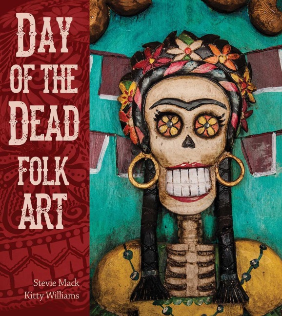 Day of the Dead Folk Art - Stevie Mack, Kitty Williams