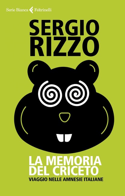 La memoria del criceto. Viaggio nelle amnesie italiane - Sergio Rizzo
