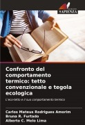 Cover-Bild zum Titel 'Confronto del comportamento termico: tetto convenzionale e tegola ecologica' von 'Carlos Mateus Rodrigues Amorim, Bruna R. Furtado, Alberto C. Melo Lima'