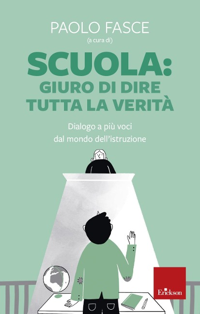 Scuola: Giuro di dire tutta la verità. Dialogo a più voci dal mondo dell'istruzione - 