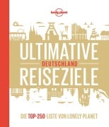 Cover-Bild zum Titel 'Lonely Planet Bildband Ultimative Reiseziele Deutschland' von 'Andrea Schulte-Peevers, Johanna Trommer, Ingrid Schumacher, Jens Bey, Gabriele Tröger'