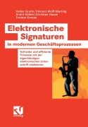 Cover-Bild zum Titel 'Elektronische Signaturen in modernen Geschäftsprozessen' von 'Volker Gruhn, Vincent Wolff-Marting, Andre Köhler, Torsten Kresse, Christian Haase'