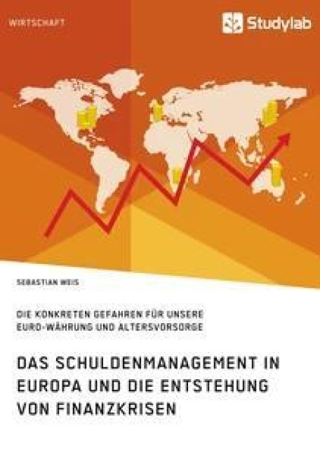Das Schuldenmanagement in Europa und die Entstehung von Finanzkrisen - Sebastian Weis