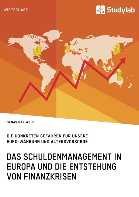 Das Schuldenmanagement in Europa und die Entstehung von Finanzkrisen - Sebastian Weis