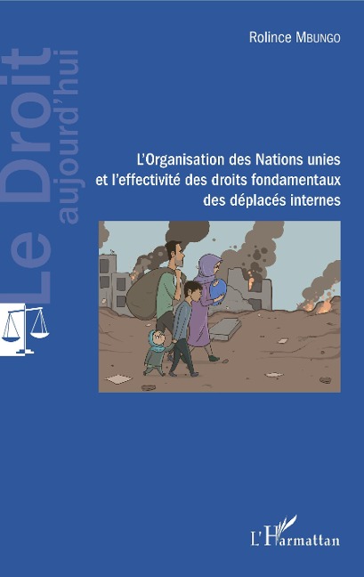 L'Organisation des Nations unies et l'effectivite des droits fondamentaux des deplaces internes - Mbungo Rolince Mbungo