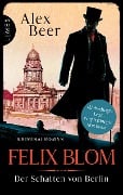 Cover-Bild zum Titel 'Felix Blom. Der Schatten von Berlin' von 'Alex Beer'
