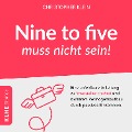 Nine to five muss nicht sein! - Christopher Klein