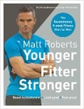 Cover-Bild zum Titel 'Matt Roberts' Younger, Fitter, Stronger' von 'Matt Roberts, Peta Bee'