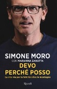 Cover-Bild zum Titel 'Devo perché posso. La mia via per la felicità oltre le montagne' von 'Simone Moro, Marianna Zanatta'