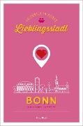 Bonn. Unterwegs in deiner Lieblingsstadt - Diana-Isabel Scheffen