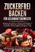 Cover-Bild zum Titel 'ZUCKERFREI BACKEN für Gesundheitsbewusste' von 'Leonardo Oliver Bassard'
