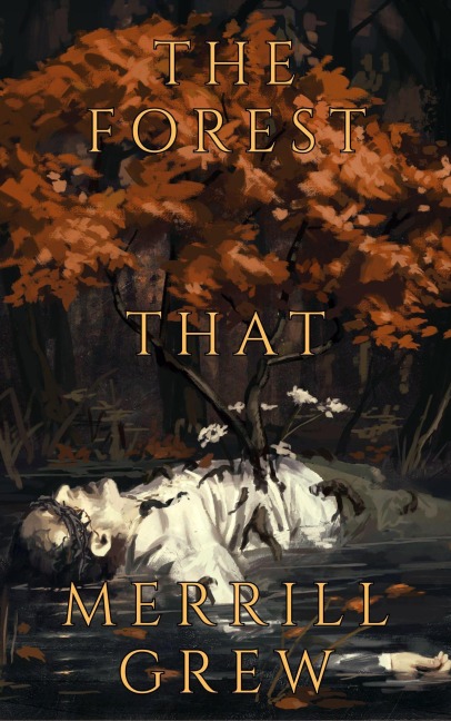 The Forest That Merrill Grew - D. P Scuderi