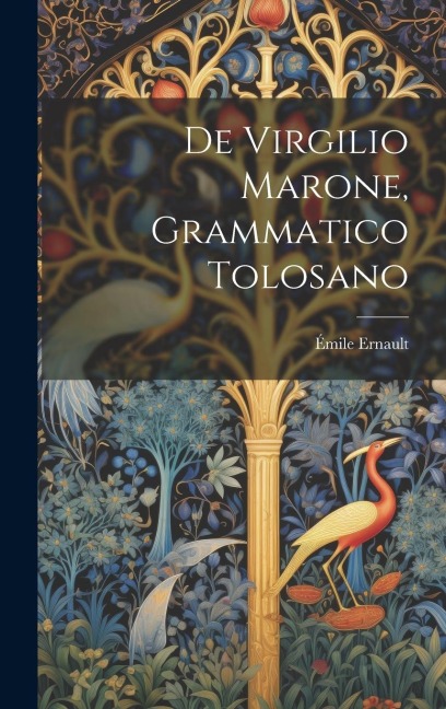 De Virgilio Marone, Grammatico Tolosano - Émile Ernault