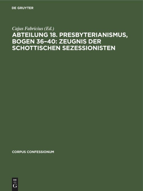 Abteilung 18. Presbyterianismus, Bogen 36-40: Zeugnis der Schottischen Sezessionisten - 