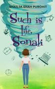 Cover-Bild zum Titel 'Such Is Life, Sonali' von 'Shailja Shah Purohit Purohit'