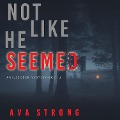 Not Like He Seemed (An Ilse Beck FBI Suspense Thriller¿Book 2) - Ava Strong