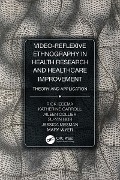 Cover-Bild zum Titel 'Video-Reflexive Ethnography in Health Research and Healthcare Improvement' von 'Rick Iedema, Katherine Carroll, Aileen Collier, Mary Wyer, Jessica Mesman'