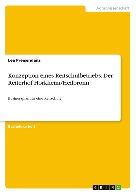 Konzeption eines Reitschulbetriebs: Der Reiterhof Horkheim/Heilbronn - Lea Preisendanz