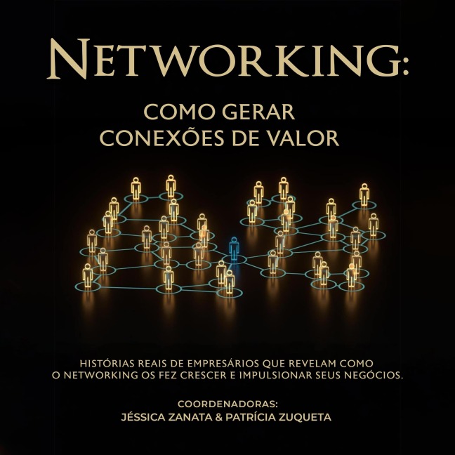 Networking: como gerar conexões de valor - Patrícia Zuqueta