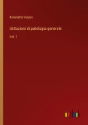 Cover-Bild zum Titel 'Istituzioni di patologia generale' von 'Benedetto Vulpes'