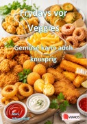Cover-Bild zum Titel 'Frydays for Veggies - Gemüse kann auch knusprig' von 'Blaze Flamingrill'