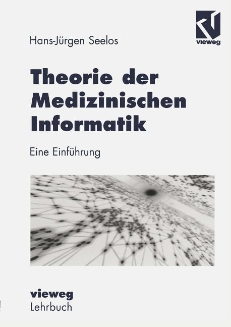Theorie der Medizinischen Informatik - H. -Jürgen Seelos